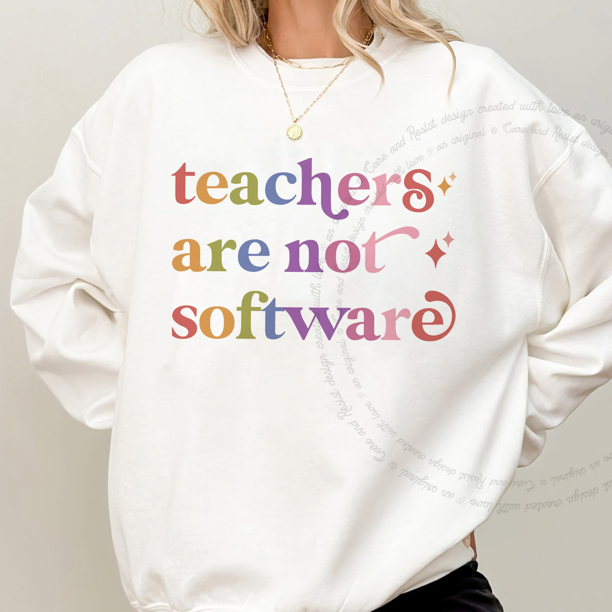 Teachers are not Software Care & Resist Gildan crewneck sweatshirt in White