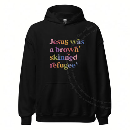 Jesus Was a Brown Skinned Refugee Care & Resist Gildan hoodie in Black