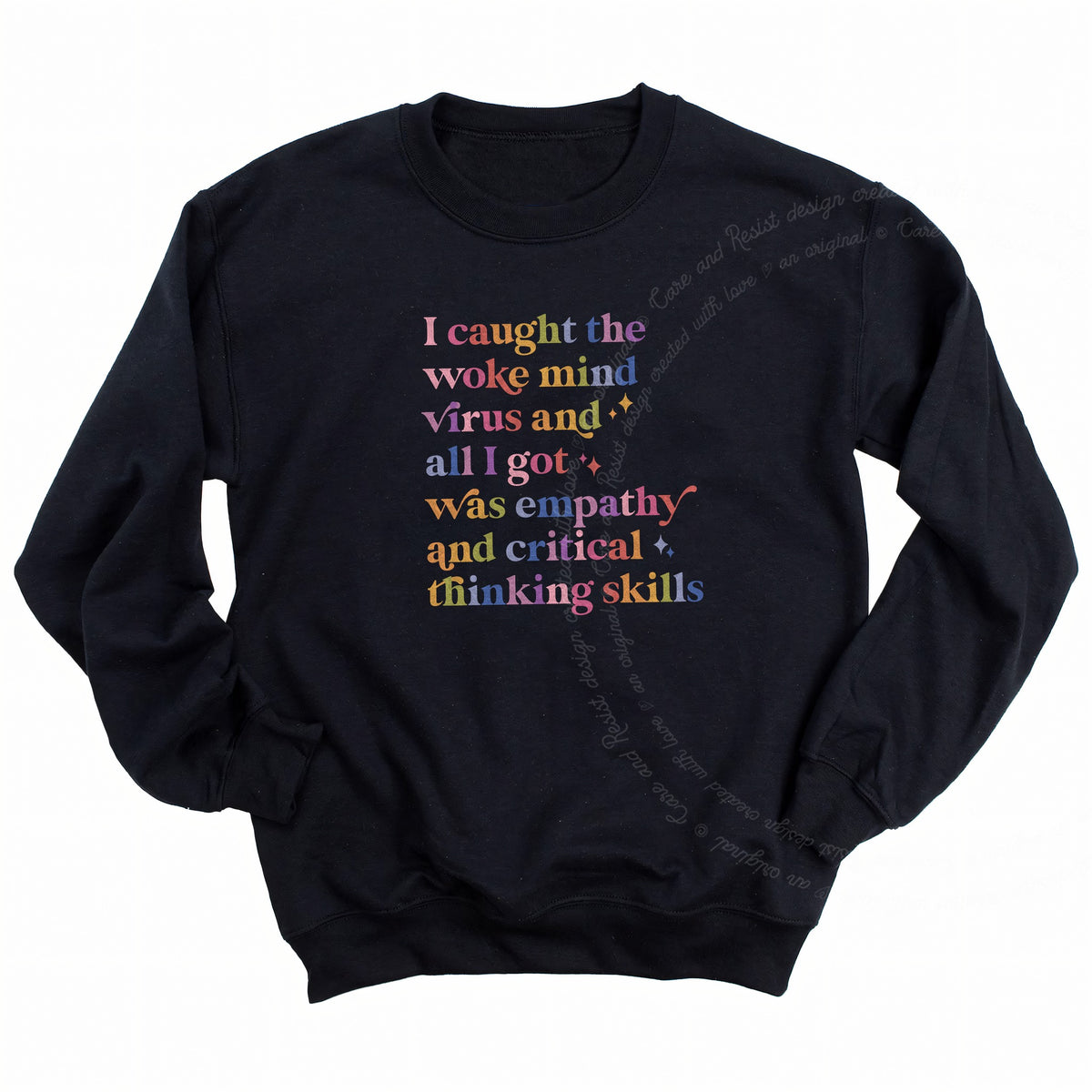 I Caught the Woke Mind Virus and All I Got Was Empathy and Critical Thinking Skills Care & Resist Gildan crewneck sweatshirt in Black