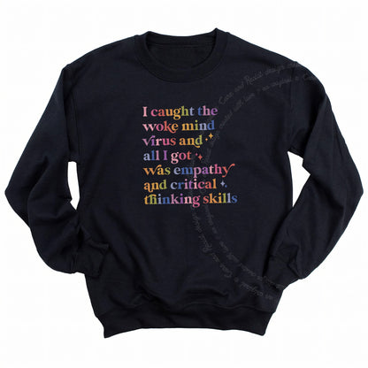 I Caught the Woke Mind Virus and All I Got Was Empathy and Critical Thinking Skills Care & Resist Gildan crewneck sweatshirt in Black