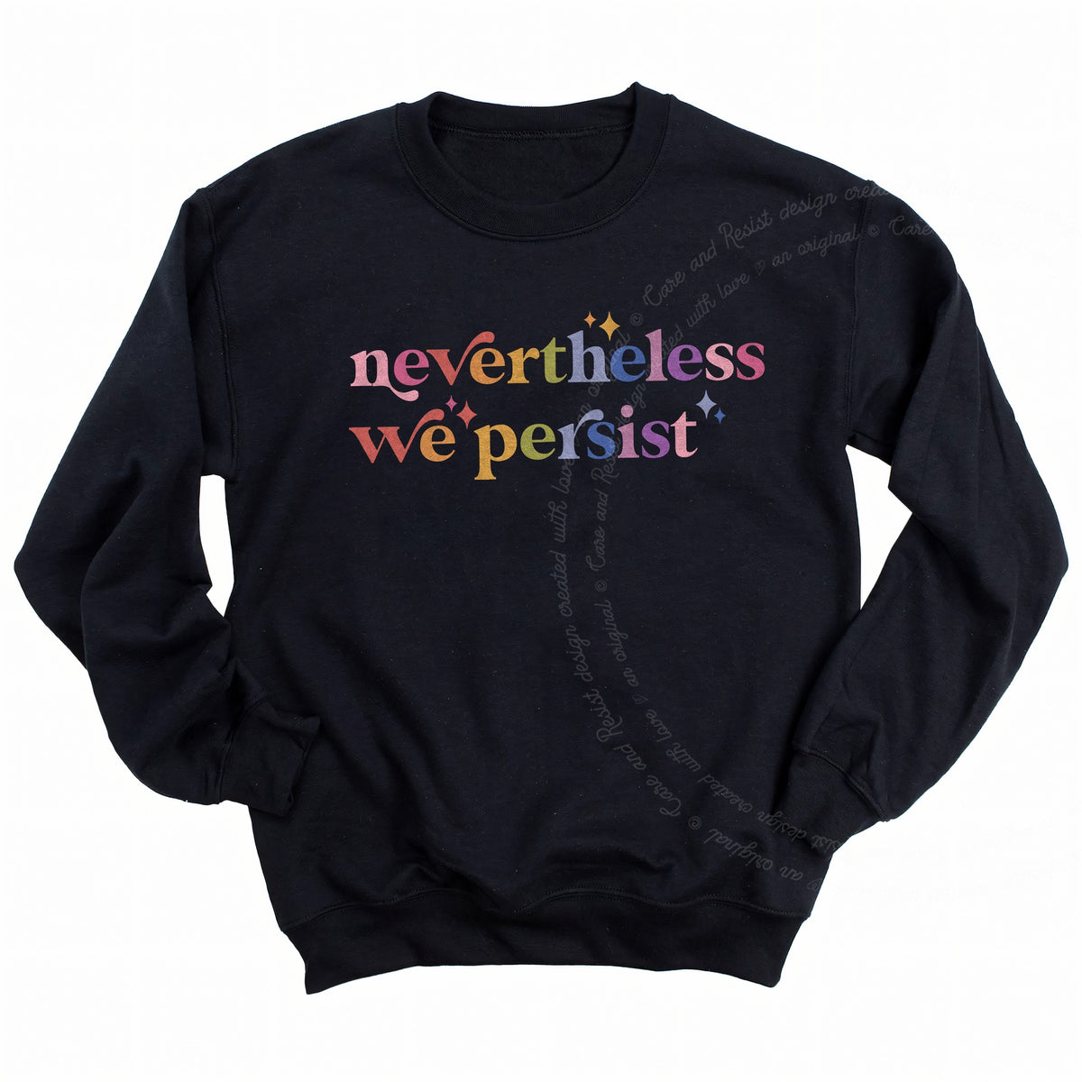 Nevertheless We Persist Care & Resist Gildan crewneck sweatshirt in Black