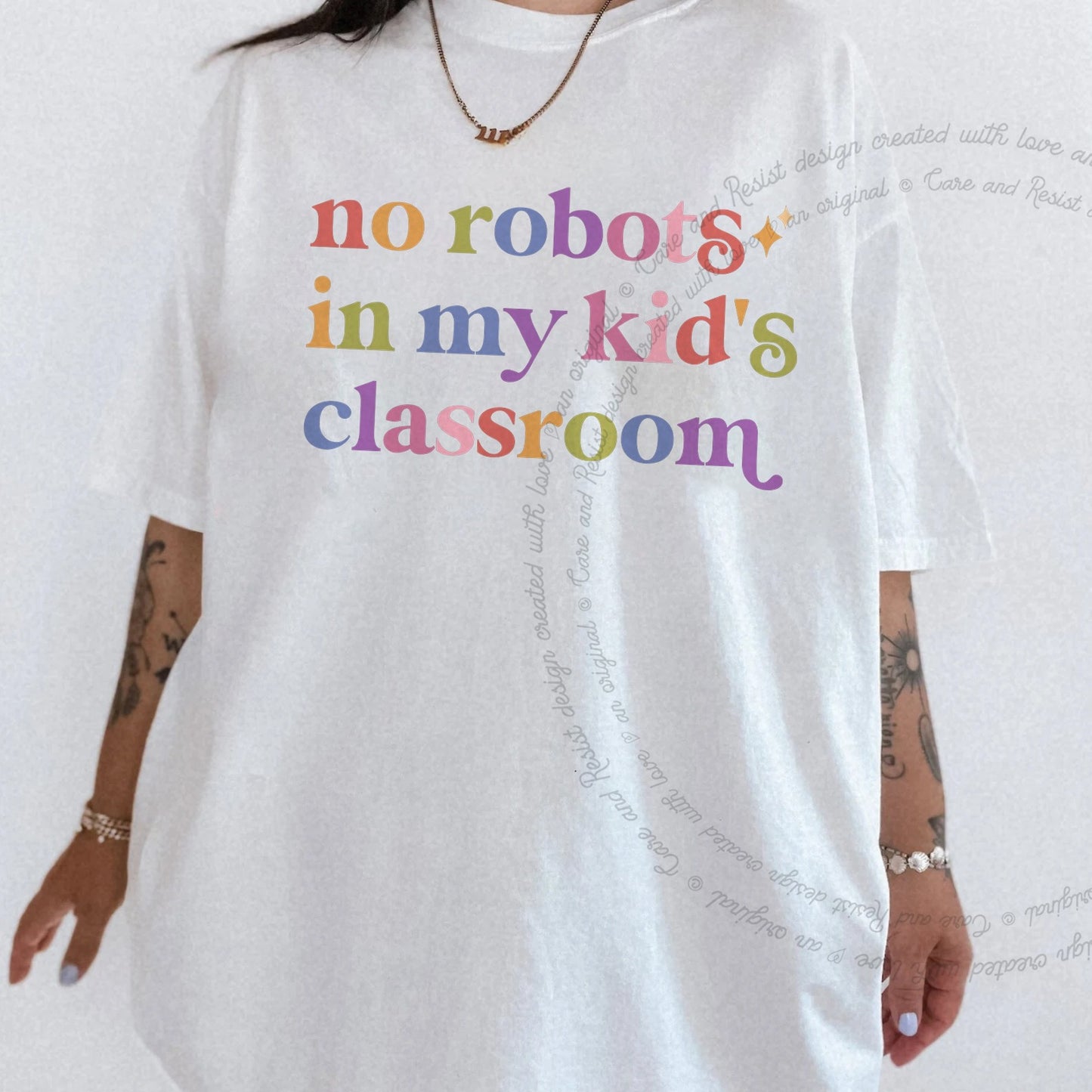 No Robots in My Kid's Classroom Care & Resist rainbow Comfort Colors tee, White