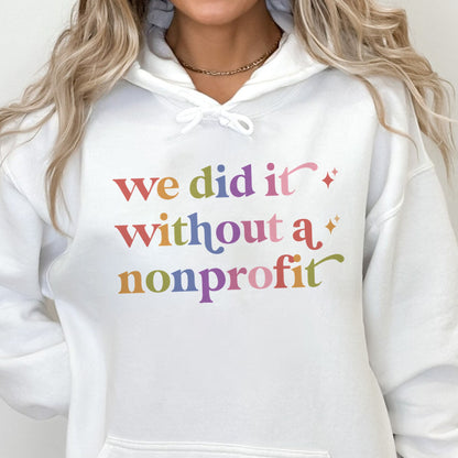 We Did It Without a Nonprofit Care & Resist Gildan hoodie in White