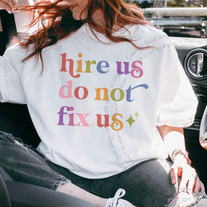Hire Us Do not Fix Us Care & Resist tee in White