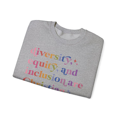 Diversity, Equity, and Inclusion Are Christian Values Sweatshirt