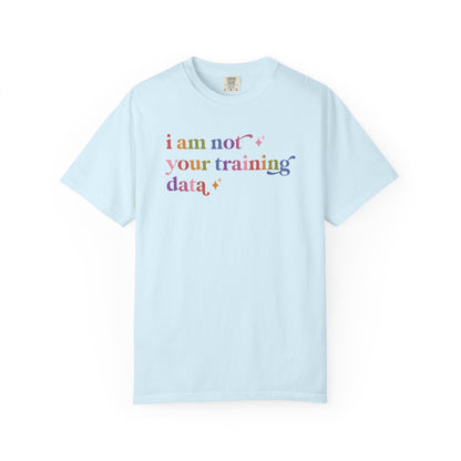 I Am not Your Training Data Comfort Colors Unisex T-Shirt