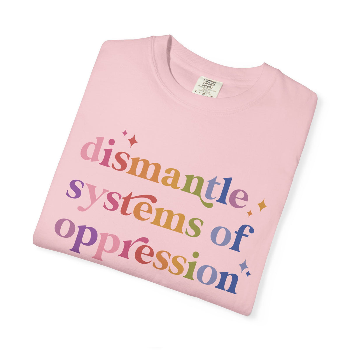 Dismantle Systems of Oppression Comfort Colors Unisex T-Shirt