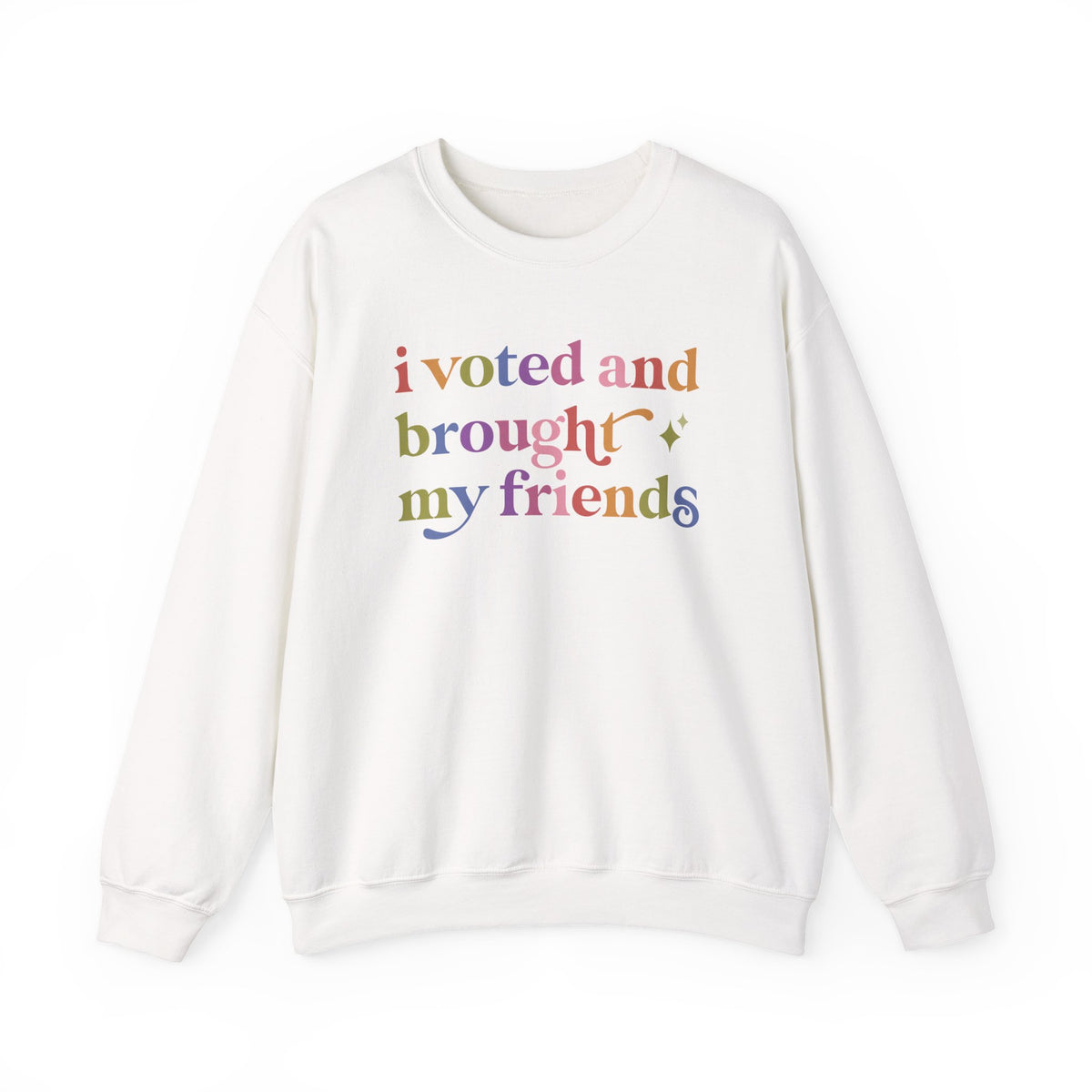 I Voted and Brought My Friends Sweatshirt