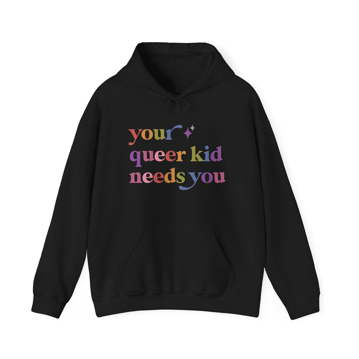 Your Queer Kid Needs You Hoodie