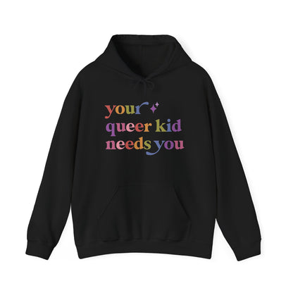 Your Queer Kid Needs You Hoodie
