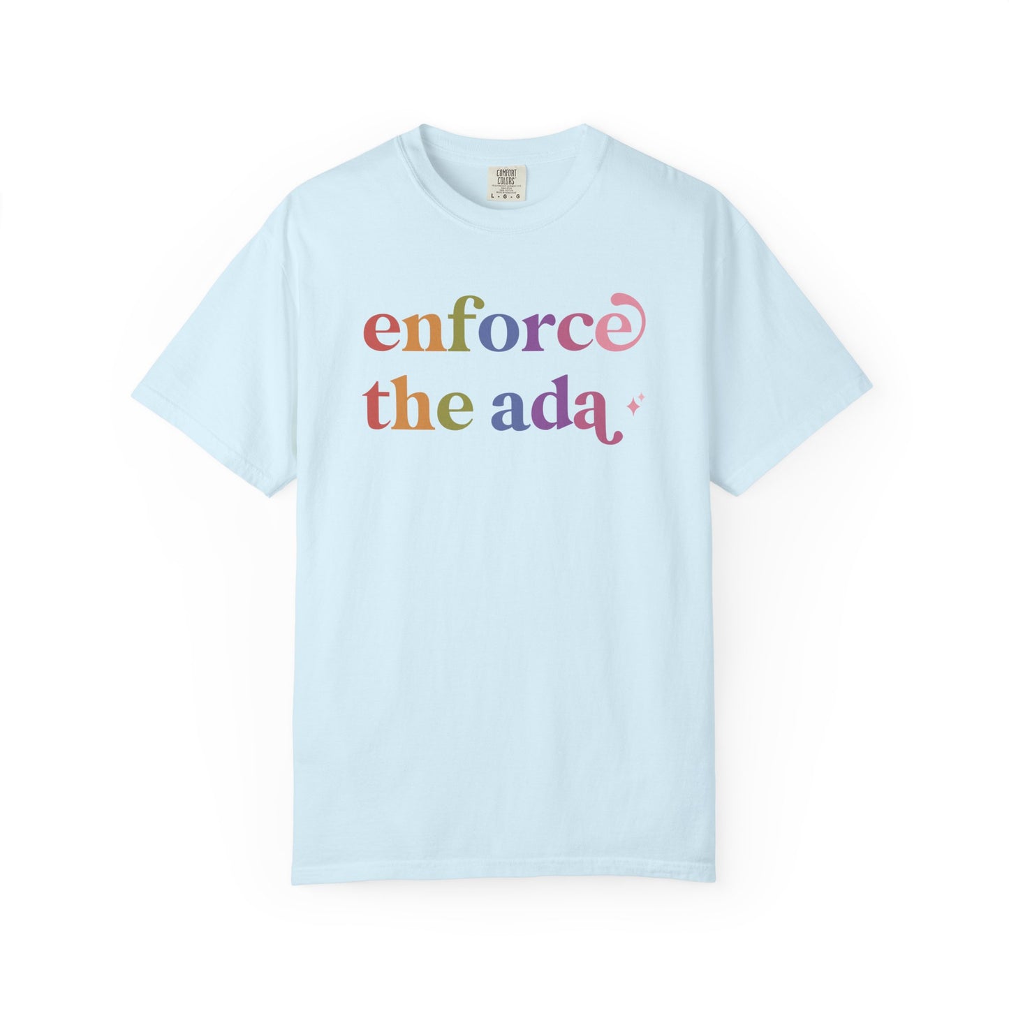 Enforce the Ada Care & Resist rainbow Comfort Colors tee