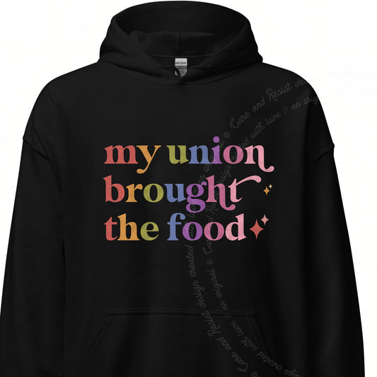 My Union Brought the Food Care & Resist Gildan hoodie in Black