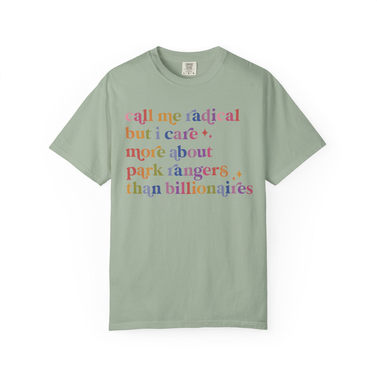 Call Me Radical but I Care More About Park Rangers Than Billionaires Comfort Colors Unisex T-Shirt