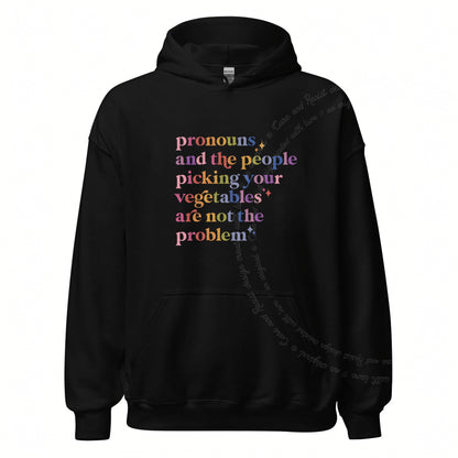Pronouns and the People Picking Your Vegetables Are Not the Problem Care & Resist Gildan hoodie in Black