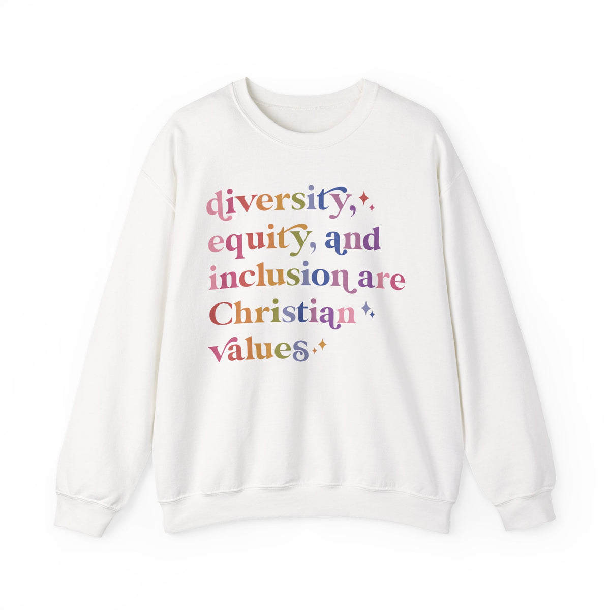 Diversity, Equity, and Inclusion Are Christian Values Sweatshirt