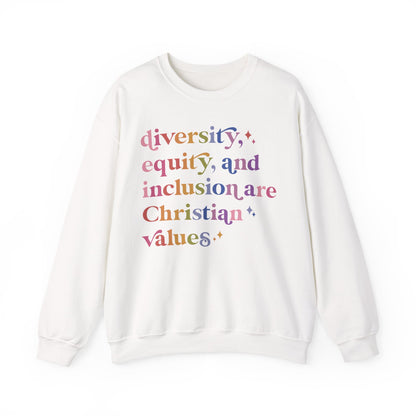 Diversity, Equity, and Inclusion Are Christian Values Sweatshirt
