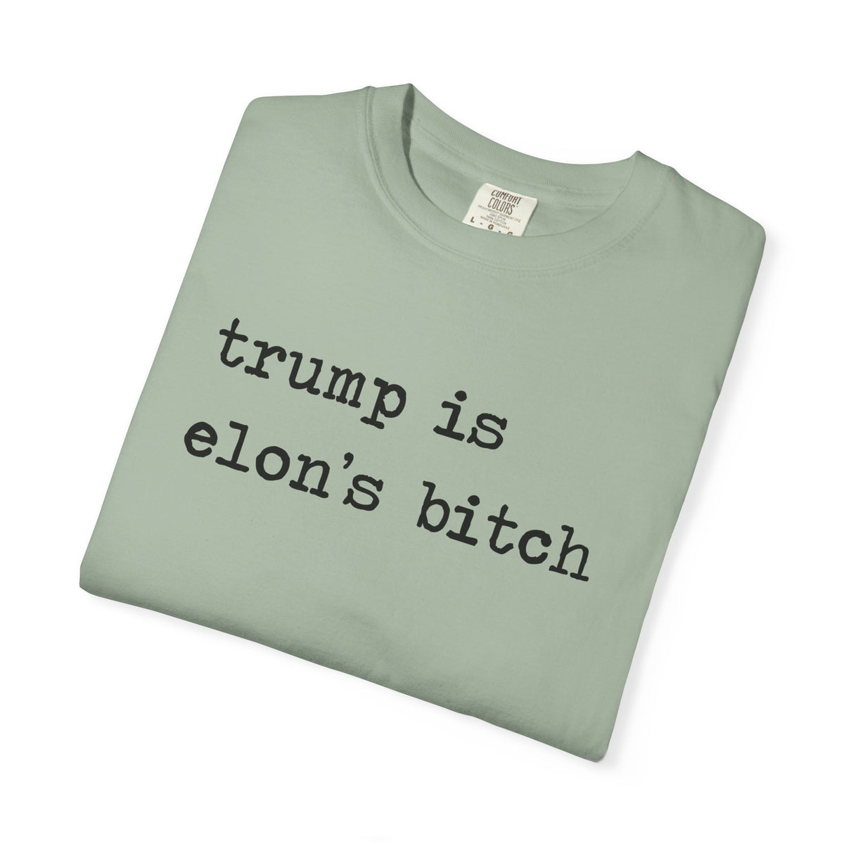 Trump Is Elon's Bitch Comfort Colors Unisex T-Shirt