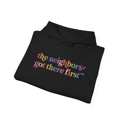 The Neighbors Got There First Hoodie