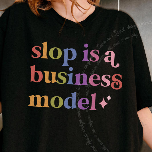Slop is a Business Model Care & Resist progressive t-shirt in Black