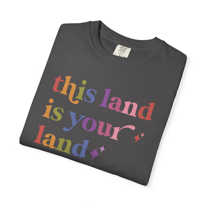 This Land is Your Land Care & Resist rainbow Comfort Colors tee