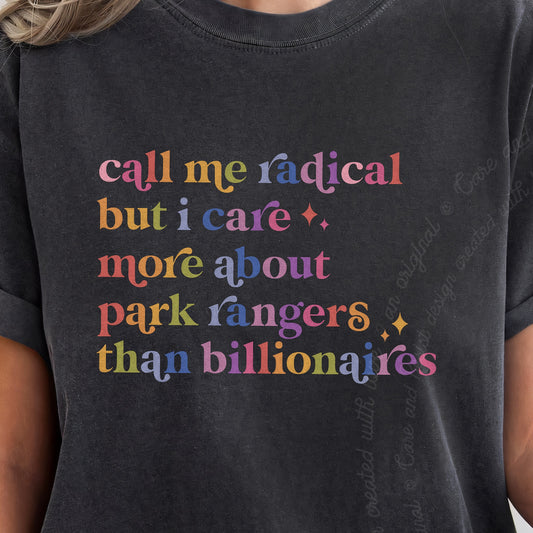 Call Me Radical but I Care More About Park Rangers Than Billionaires Care & Resist progressive t-shirt in Graphite
