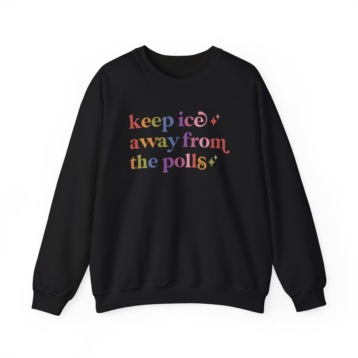 Keep Ice Away From the Polls Sweatshirt