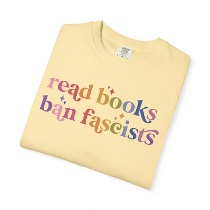 Read Books Ban Fascists Comfort Colors Unisex T-Shirt