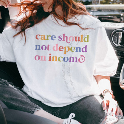 Care Should not Depend on Income Care & Resist rainbow Comfort Colors tee, White