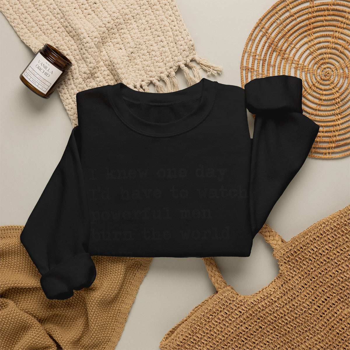 I Knew One Day I'd Have to Watch Powerful Men Burn the World Down, I Just Didn't Know They'd Be Such Losers Sweatshirt