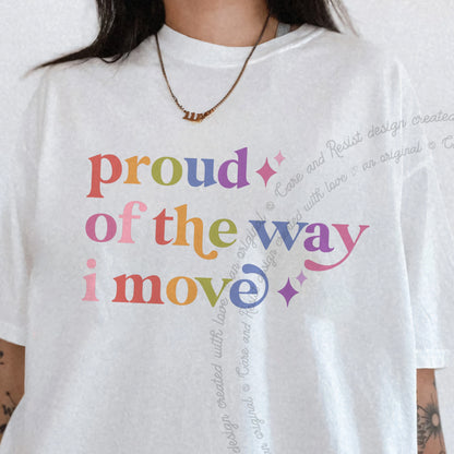 Proud of the Way I Move Care & Resist progressive t-shirt in White