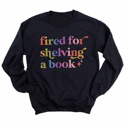 Fired for Shelving a Book Care & Resist Gildan crewneck sweatshirt in Black