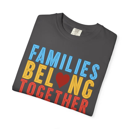 Families Belong Together Comfort Colors Unisex T-Shirt