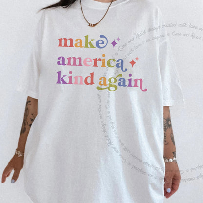 Make America Kind Again Care & Resist rainbow Comfort Colors tee, White