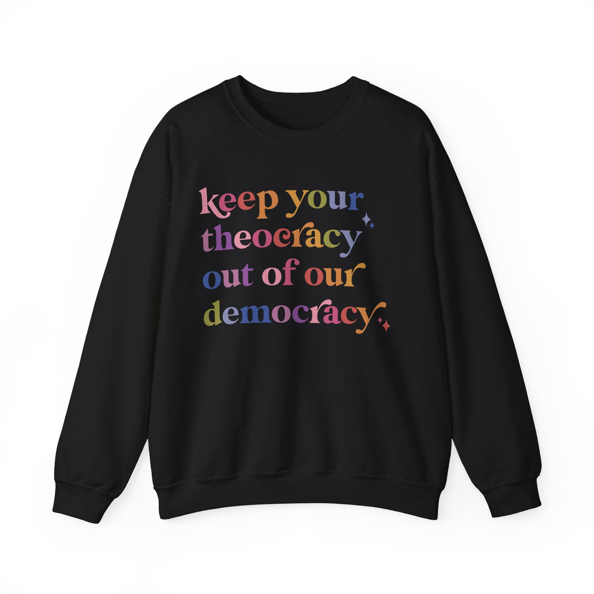 Keep Your Theocracy Out of Our Democracy Sweatshirt