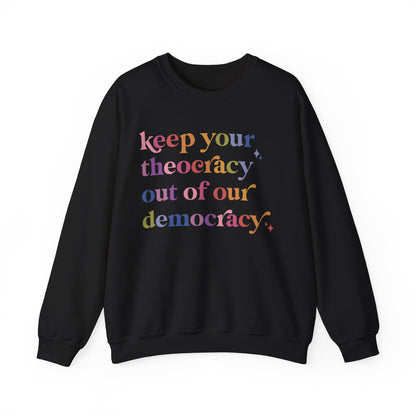 Keep Your Theocracy Out of Our Democracy Sweatshirt
