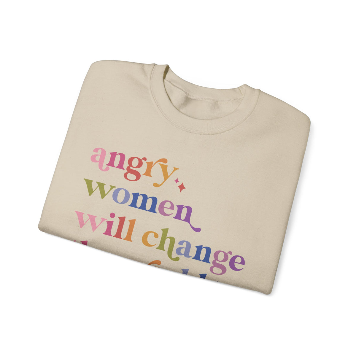 Angry Women Will Change the World Sweatshirt