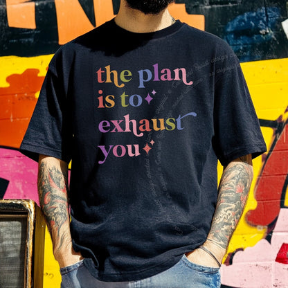 The Plan is to Exhaust You Care & Resist rainbow Comfort Colors tee, Black