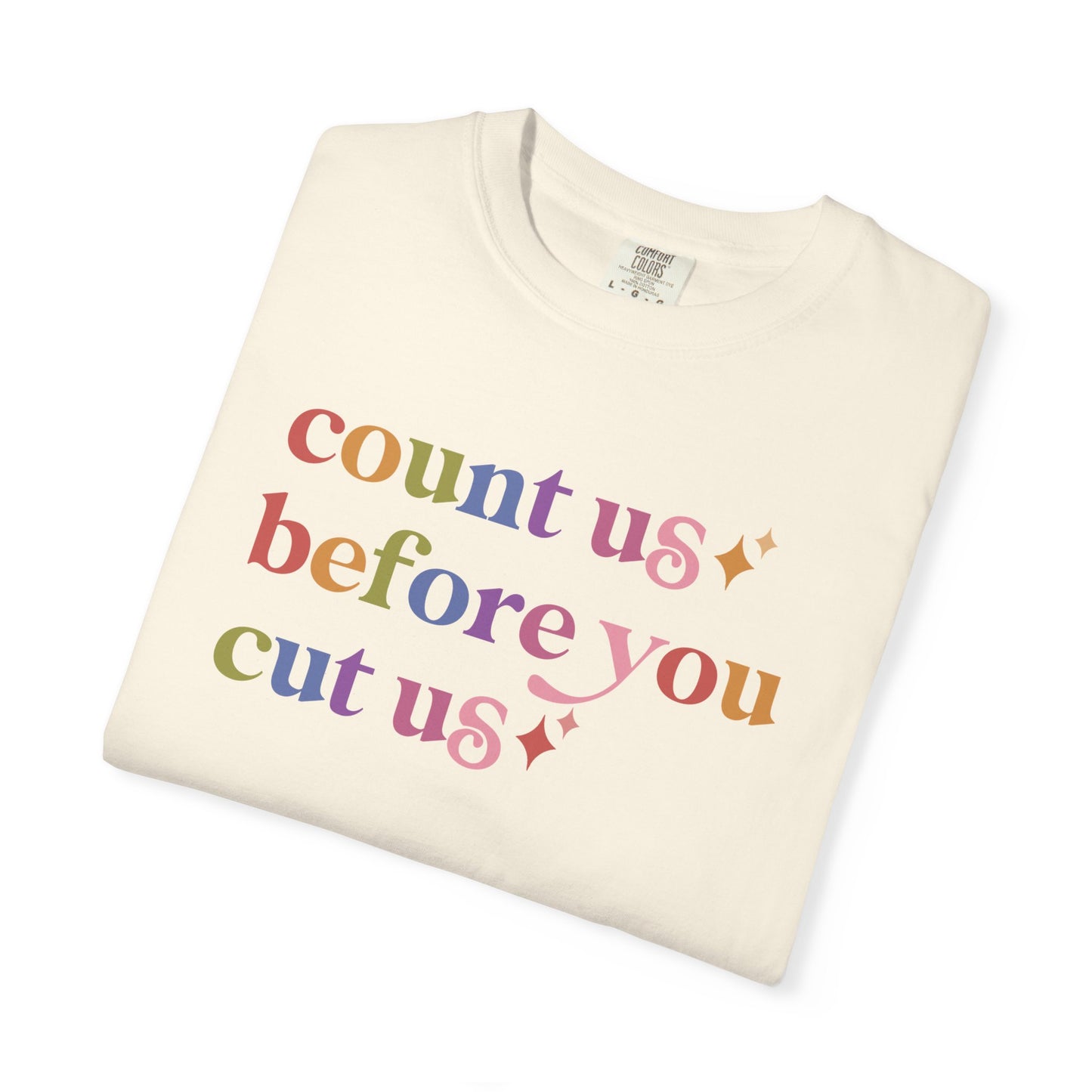Count Us Before You Cut Us Comfort Colors Unisex T-Shirt