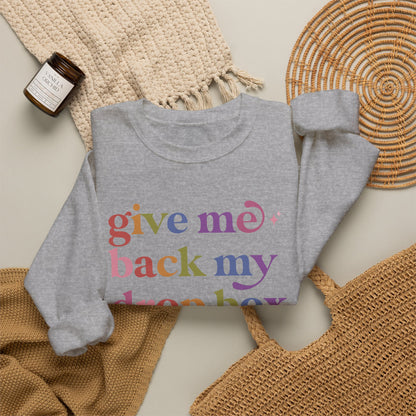 Give Me Back My Drop Box Sweatshirt