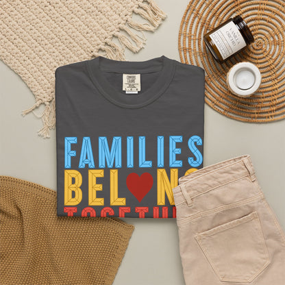 Families Belong Together Comfort Colors Unisex T-Shirt