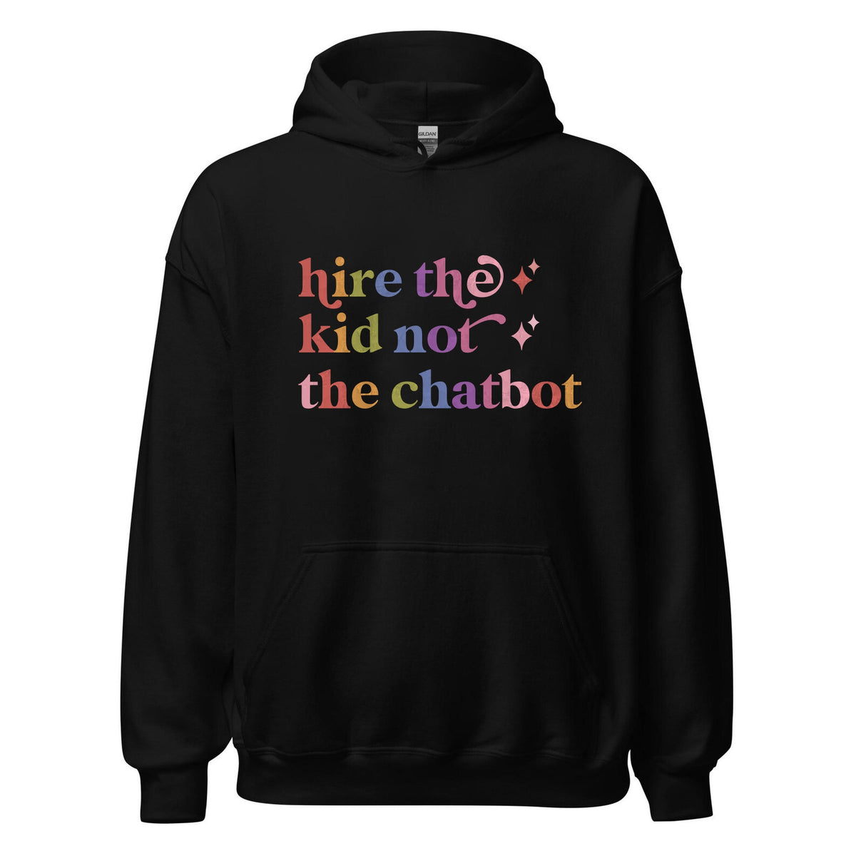 Hire the Kid not the Chatbot Care & Resist Gildan hoodie in Black