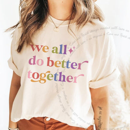 We All Do Better Together Care & Resist rainbow Comfort Colors tee, Ivory