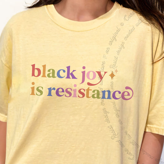 Black Joy is Resistance Care & Resist progressive t-shirt in Banana