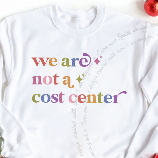 We are not a Cost Center Care & Resist Gildan crewneck sweatshirt in White