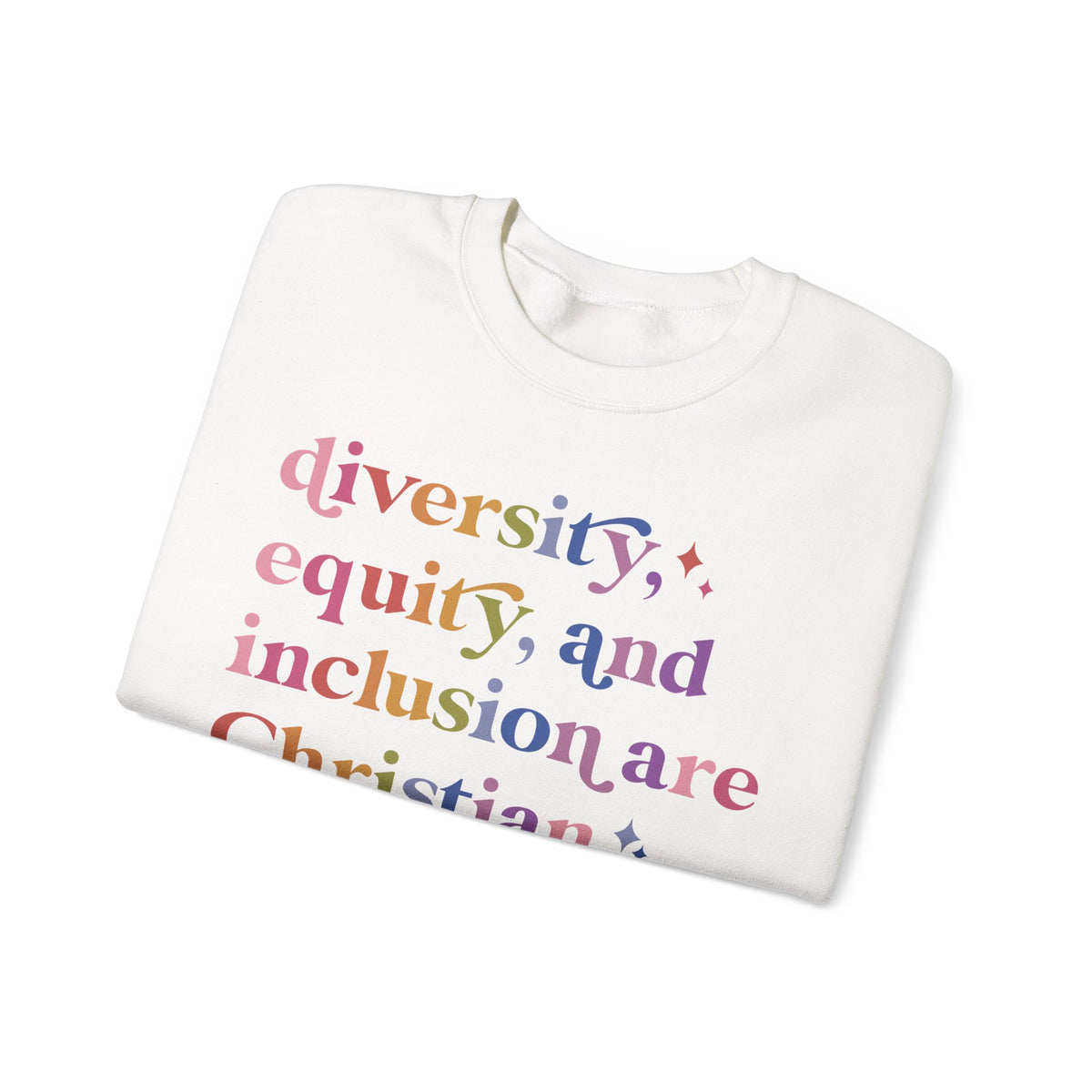 Diversity, Equity, and Inclusion Are Christian Values Sweatshirt