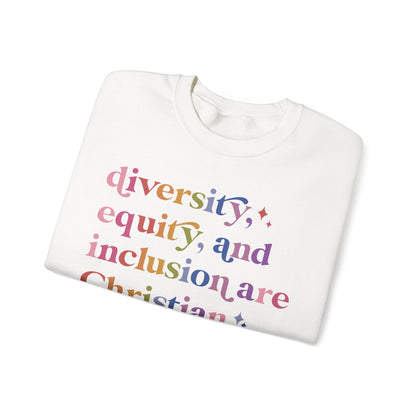 Diversity, Equity, and Inclusion Are Christian Values Sweatshirt