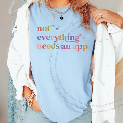 Not Everything Needs an App Care & Resist rainbow tee