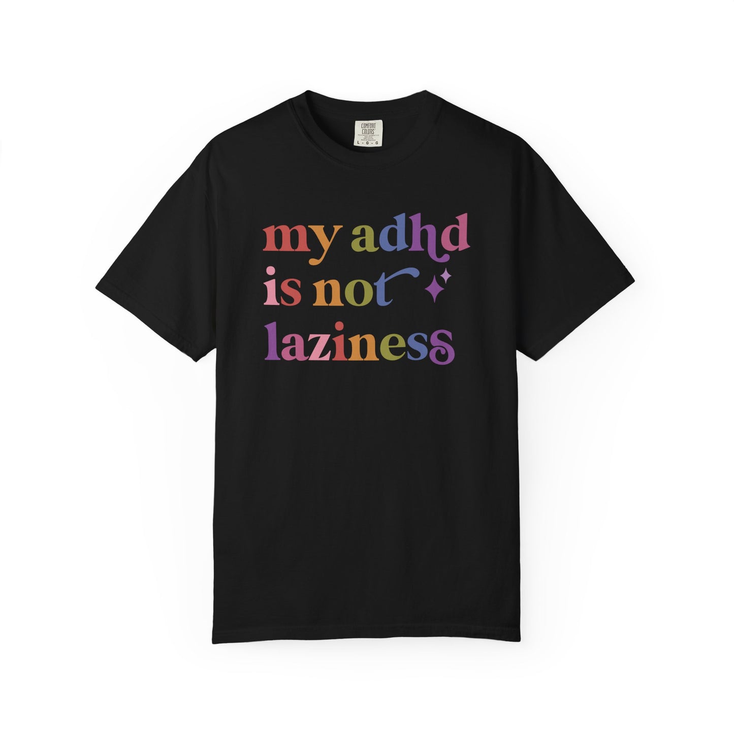 My Adhd is not Laziness Care & Resist rainbow Comfort Colors tee