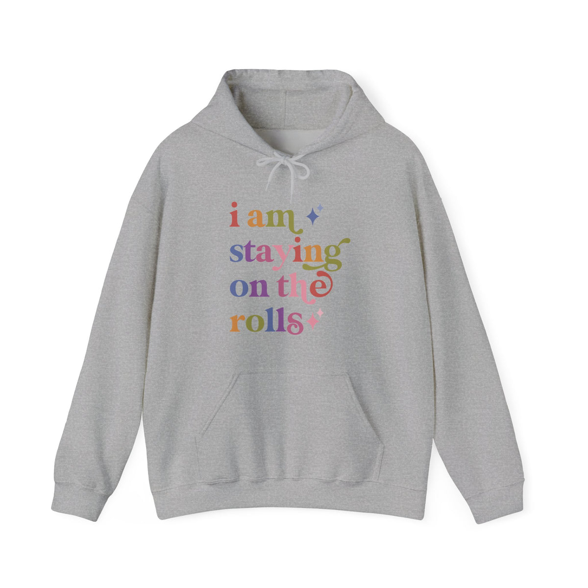 I Am Staying on the Rolls Hoodie