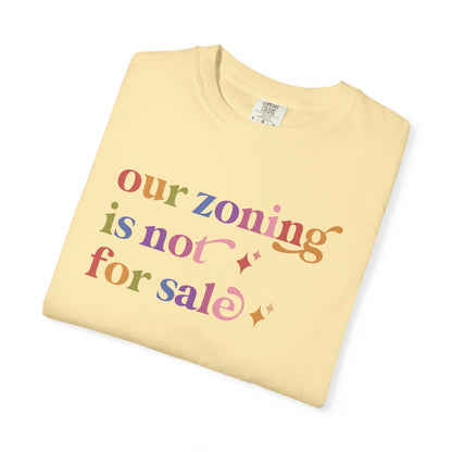 Our Zoning is not for Sale Comfort Colors Unisex T-Shirt